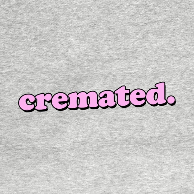 CREMATED by iamjudas